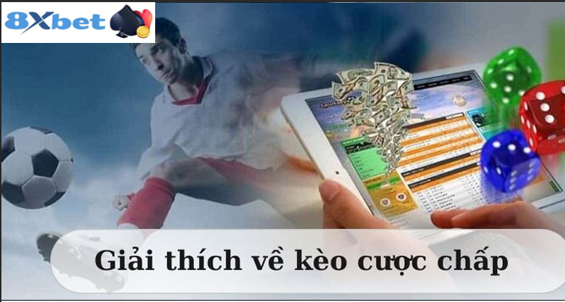 Kèo chấp bóng đá tại 8XBET là gì