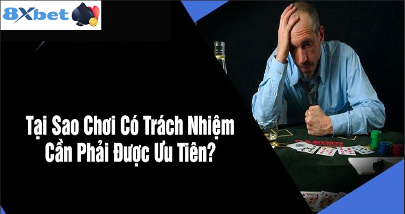 Các nguyên tắc chơi cờ bạc có trách nhiệm 8XBET