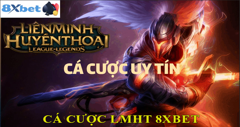 Các loại cược LMHT 8XBET