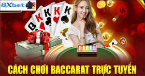 Tầm quan trọng của quản lý vốn khi chơi baccarat 8xbet