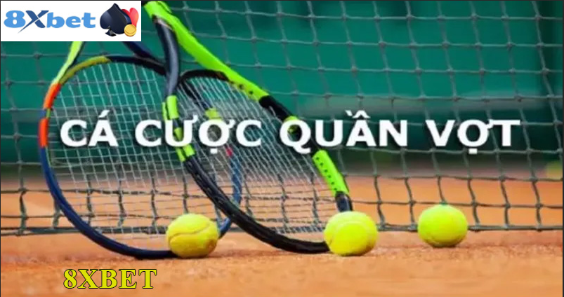 Tổng quan về cá cược quần vợt 8XBET