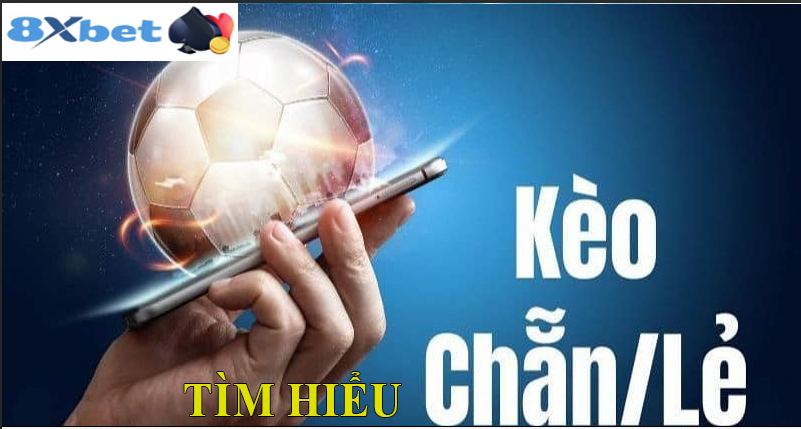 Kèo chẵn lẻ tại 8XBET là gì?